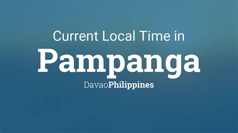 Current local time in Pampanga, Philippines .